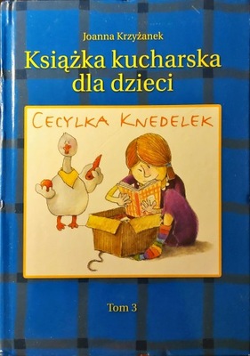 Książka kucharska dla dzieci tom 3 Krzyżanek