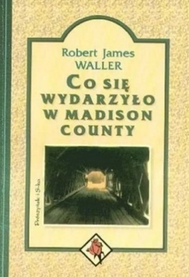 Co się wydarzyło w Madison County R.James Waller