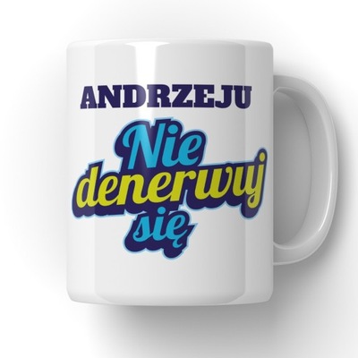 Kubek Andrzeju Nie Denerwuj Się