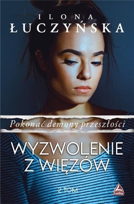 Pokonać demony przeszłości T.2 Wyzwolenie z