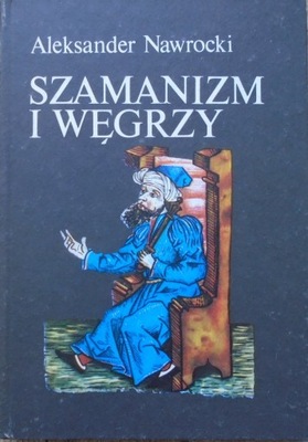 Aleksander Nawrocki Szamanizm i Węgrzy