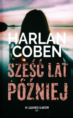 SZEŚĆ LAT PÓŹNIEJ Harlan Coben