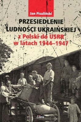 Przesiedlenie ludności ukraińskiej z Polski...