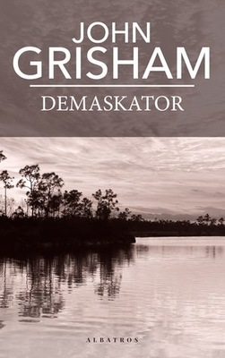 JOHN GRISHAM - DEMASKATOR - nowa !!!