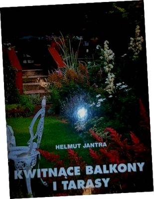 KWITNĄCE BALKONY I TARASY - HELMUT JANTRA