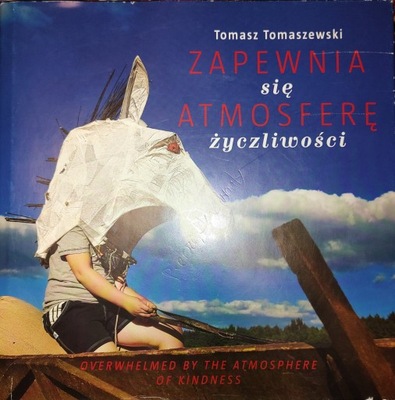 Tomasz Tomaszewski ZAPEWNIA SIĘ ATMOSFERĘ ŻYCZLIWOŚCI