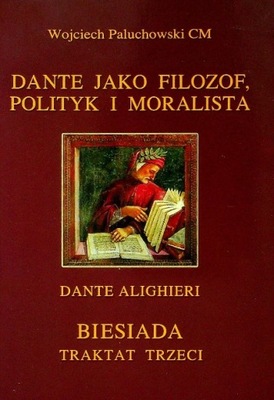 Dante jako filozof polityk i moralista Biesiada