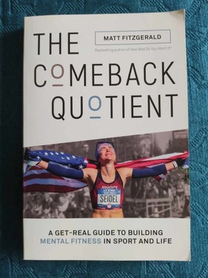 The Comeback Quotient: A Get-Real Guide to Building Mental Fitness in Sport