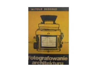 Fotografowanie architektury - Dederko