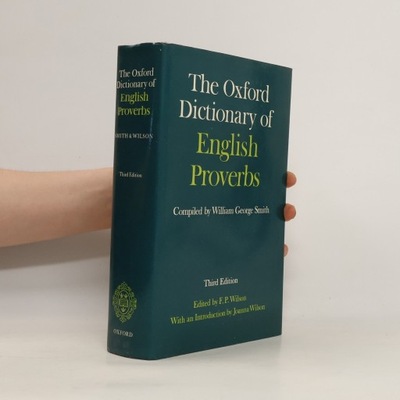 The Oxford dictionary of English proverbs | William George Smith