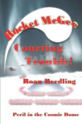 Rocket McGee Courting Trouble!: Peril in the