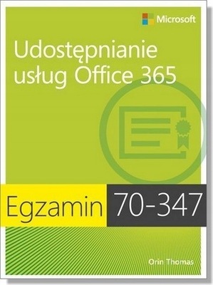 Egzamin 70-347 Udostępnianie usług Office 365