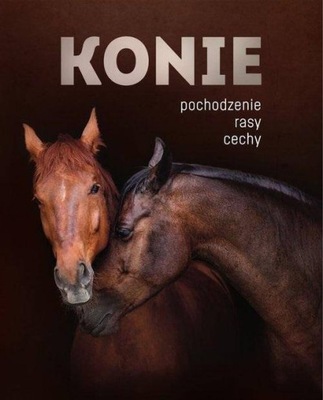 Konie. Pochodzenie rasy cechy, Patrycja Zarawska