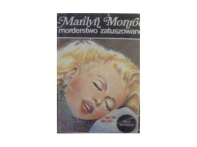 Marilyn Monroe Morderstwo zatuszowane - Speriglio