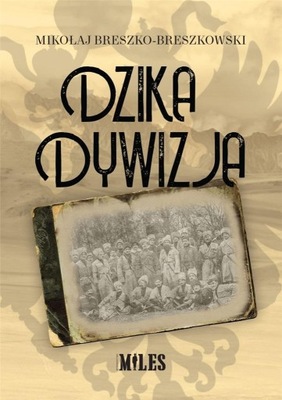 Breszko-Breszkowski Mikołaj - Dzika dywizja