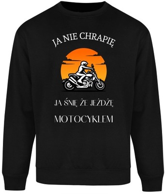 BLUZA MĘSKA BEZ KAPTURA MOTOCYKLOWA ŚMIESZNA JA NIE CHRAPIE R-XL A499