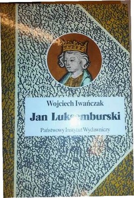 Jan Luksemburski - Wojciech Iwańczak