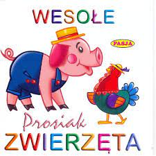 Wesołe zwierzęta Prosiak Praca zbiorowa