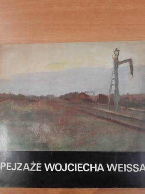 Pejzaże Wojciecha Weissa