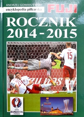 Rocznik 2014-2015. Encyklopedia Piłkarska. Andrzej Gowarzewski U