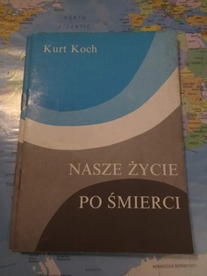 Nasze życie po śmierci Kurt Koch