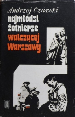 Czarski - Najmłodsi żołnierze walczącej Warszawy