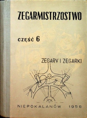 Zegarmistrzostwo Część 6 Zegary i zegarki