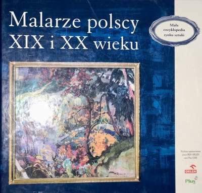 MALARZE POLSCY XIX I XX WIEKU PRACA ZBIOROWA