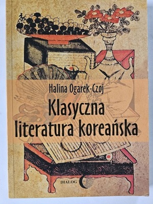 KLASYCZNA LITERATURA KOREAŃSKA - Halina Ogarek-Czoj KOREA