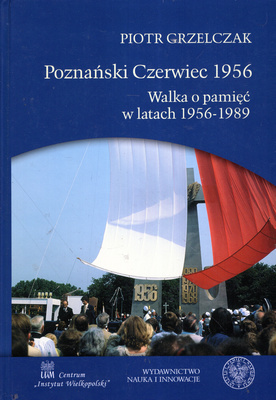 POZNAŃSKI CZERWIEC 1956 - PIOTR GRZELCZAK