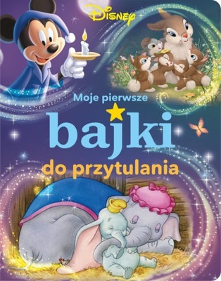 Moje pierwsze bajki do przytulania. Disney Olesiejuk Sp. z o.o. 593658 zwr