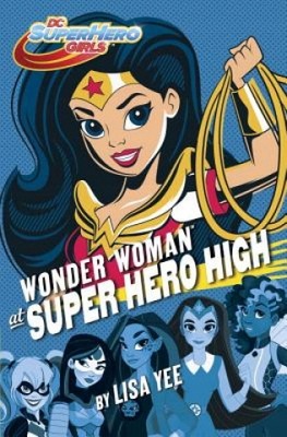 Wonder Woman at Super Hero High Lisa Yee