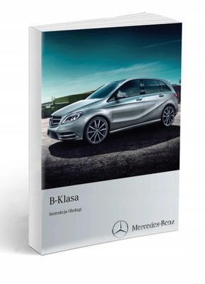 Mercedes B-Klasa W246 2011-18 Instrukcja Obsługi