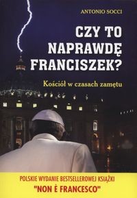 Czy to naprawdę Franciszek? Antonio Socci