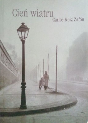 CARLOS RUIZ ZAFON CIEŃ WIATRU