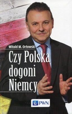 CZY POLSKA DOGONI NIEMCY, ORŁOWSKI WITOLD M.