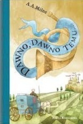 A. A. Milne - Dawno dawno temu