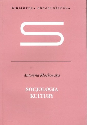 Socjologia kultury - Antonina Kłoskowska