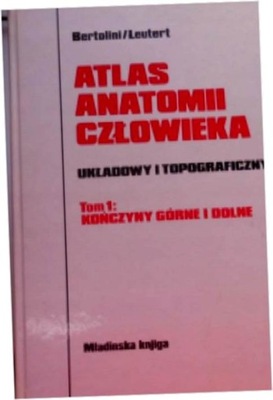 Atlas Anatomiczny Człowieka t 1 Kończyny -