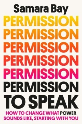 Permission to Speak: How to Change What Power