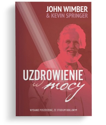 Uzdrowienie w mocy - John Wimber, Kevin Springer