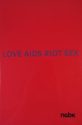 katalog wystawy Love Aids Riot Sex (j. niem/ang)