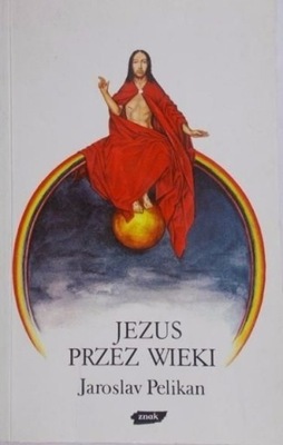 Jaroslav Pelikan - Jezus przez wieki