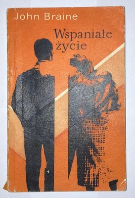 JOHN BRAINE - WSPANIAŁE ŻYCIE