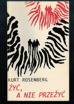 Kurt Rosenberg (Kazimierz Górski) - Żyć, a nie przeżyć W1230
