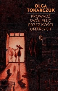 Prowadź swój pług przez kości umarłych. Tokarczuk