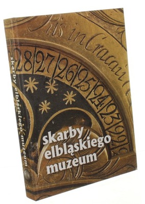 Skarby elbląskiego muzeum 150 lat muzealnictwa w E