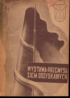 WYSTAWA PRZEMYSŁ ZIEM ODZYSKANYCH PRZEWODNIK 1947