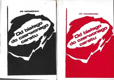 Od białego do czerwonego caratu --- Jan Kucharzewski --- 1986 --- II obieg