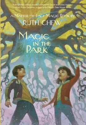 A Matter-of-Fact Magic Book: Magic in the Park RUTH CHEW